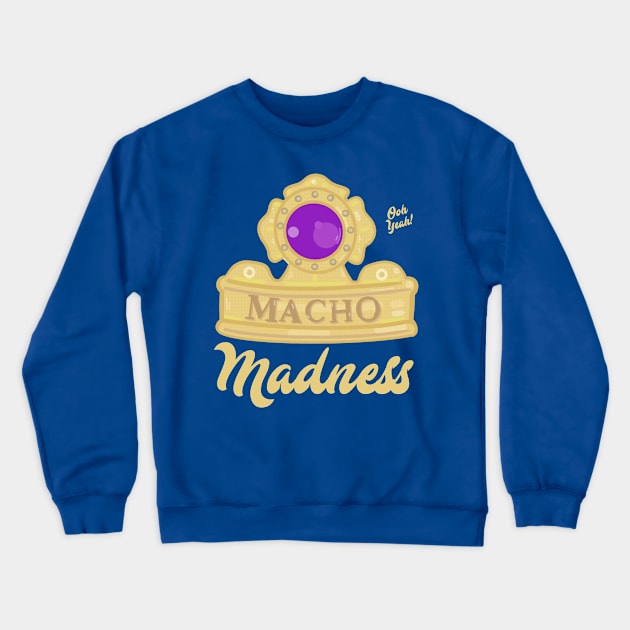 Macho King Madness 1 Crewneck Sweatshirt by WrestleWithHope